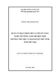 Luận văn Thạc sĩ Quản lý giáo dục: Quản lí hoạt động rèn luyện kĩ năng nghe nói tiếng Anh cho học sinh trường tiểu học An Đạo, huyện Phù Ninh, tỉnh Phú Thọ