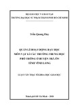 Luận văn Thạc sĩ Khoa học giáo dục: Quản lí hoạt động dạy học môn Vật lí các trường trung học phổ thông ở huyện Trà Ôn tỉnh Vĩnh Long