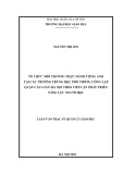 Luận văn Thạc sĩ Quản lý giáo dục: Tổ chức môi trường thực hành Tiếng Anh tại các trường trung học phổ thông công lập quận Cầu Giấy - Hà Nội theo tiếp cận phát triển năng lực người học