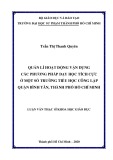 Luận văn Thạc sĩ Quản lý giáo dục: Quản lí hoạt động vận dụng các phương pháp dạy học tích cực ở một số trường tiểu học công lập quận Bình Tân, thành phố Hồ Chí Minh