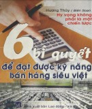 Bật mí 6 bí quyết để đạt được kỹ năng bán hàng siêu việt: Phần 1