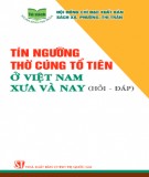 Giải đáp thắc mắc về tín ngưỡng thờ cúng tổ tiên ở Việt Nam xưa và nay: Phần 1