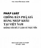 Tìm hiểu các cơ sở lý luận và thực tiễn về pháp luật chống bán phá giá hàng hoá nhập khẩu tại Việt Nam: Phần 1