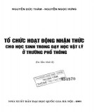 Phương pháp dạy học Vật lý theo hình thức tổ chức hoạt động nhận thức cho học sinh trường phổ thông: Phần 1