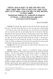 Những thách thức về thể chế thúc đẩy phát triển bền vững ở Việt Nam - một cách tiếp cận từ khía cạnh văn hóa về môi trường và phát triển