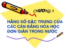 Bài giảng Hóa phân tích - Chương 3: Hằng số đặc trưng của các cân bằng hóa học đơn giản trong nước