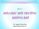 Bài giảng Hóa học môi trường không khí - Chương 0: Giới thiệu môn học (TS. Nguyễn Nhật Huy)