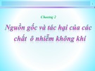 Bài giảng Hóa học môi trường không khí - Chương 2: Nguồn gốc và tác hại của các chất ô nhiễm không khí (TS. Nguyễn Nhật Huy)