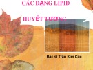 Bài giảng Các dạng Lipid huyết tương - BS. Trần Kim Cúc