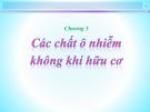 Bài giảng Hóa học môi trường không khí - Chương 5: Các chất ô nhiễm không khí hữu cơ (TS. Nguyễn Nhật Huy)