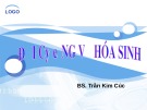 Bài giảng Đại cương về hóa sinh - BS. Trần Kim Cúc