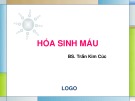 Bài giảng Hóa sinh máu - BS. Trần Kim Cúc