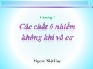 Bài giảng Hóa học môi trường không khí - Chương 4: Các chất ô nhiễm không khí vô cơ (TS. Nguyễn Nhật Huy)