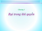 Bài giảng Hóa học môi trường không khí - Chương 3: Bụi trong khí quyển (TS. Nguyễn Nhật Huy)