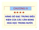 Bài giảng Hóa phân tích - Chương 4: Hằng số đặc trưng điều kiện của các cân bằng hóa học trong nước (Lâm Hoa Hùng)