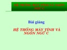 Bài giảng Hệ thống máy tính và ngôn ngữ C - Chương 1: Ôn lại các kiến thức cơ bản về máy tính (GV. Nguyễn Nhật Nam)