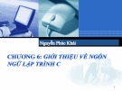 Bài giảng Hệ thống máy tính và ngôn ngữ lập trình - Chương 6: Giới thiệu về ngôn ngữ lập trình C