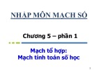 Bài giảng Nhập môn mạch số - Chương 5: Mạch tổ hợp: Mạch tính toán số học (ThS. Nguyễn Thanh Sang)