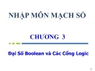 Bài giảng Nhập môn mạch số - Chương 3: Đại số boolean và các cổng logic (ThS. Nguyễn Thanh Sang)