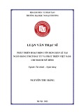 Luận văn Thạc sĩ Tài chính Ngân hàng: Phát triển hoạt động tín dụng bán lẻ tại Ngân hàng TMCP Đầu tư và Phát triển Việt Nam - Chi nhánh Mỹ Đình