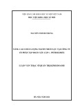 Luận văn Thạc sĩ Quản trị kinh doanh: Nâng cao chất lượng nguồn nhân lực tại Công ty cổ phần tập đoàn Xây lắp 1 - Petrolime