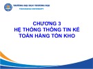 Bài giảng Hệ thống thông tin kế toán - Chương 3: Hệ thống thông tin kế toán hàng tồn kho