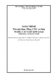 Giáo trình Phay CNC cơ bản (Nghề: Cắt gọt kim loại - Cao đẳng) - Tổng cục Dạy nghề