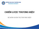 Bài giảng Chiến lược thương hiệu - Chương 1: Tổng quan về chiến lược thương hiệu