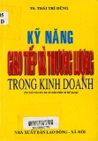 Rèn luyện kỹ năng giao tiếp và thương lượng trong kinh doanh (Tái bản lần thứ 3): Phần 1