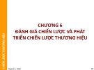 Bài giảng Chiến lược thương hiệu - Chương 6: Đánh giá chiến lược và phát triển chiến lược thương hiệu