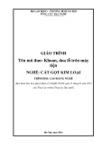 Giáo trình Khoan, doa lỗ trên máy tiện (Nghề: Cắt gọt kim loại - Cao đẳng) - Tổng cục Dạy nghề