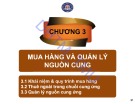 Bài giảng Quản trị chuỗi cung ứng - Chương 3: Mua hàng và quản lý nguồn cung