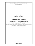 Giáo trình Autocad (Nghề: Cắt gọt kim loại - Cao đẳng) - Tổng cục dạy nghề