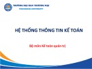 Bài giảng Hệ thống thông tin kế toán - Chương 1: Tổng quan về hệ thống thông tin kế toán