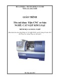 Giáo trình Tiện CNC cơ bản (Nghề: Cắt gọt kim loại - Cao đẳng) - Tổng cục Dạy nghề