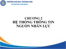 Bài giảng Hoạch định nguồn nhân lực - Chương 2: Hệ thống thông tin nguồn nhân lực