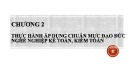 Bài giảng Đạo đức nghề nghiệp kế toán - kiểm toán: Chương 2 - Thực hành áp dụng Chuẩn mực đạo đức nghề nghiệp kế toán, kiểm toán