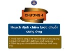 Bài giảng Chiến lược chuỗi cung ứng - Chương 4: Hoạch định chiến lược chuỗi cung ứng