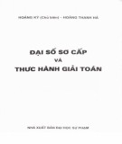 Giáo trình Đại số sơ cấp và thực hành giải toán: Phần 1