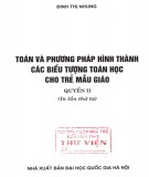 Một số phương pháp hình thành các biểu tượng toán học cho trẻ lứa tuổi mẫu giáo (Quyển II - In lần thứ tư): Phần 2