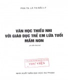 Giáo dục trẻ em lứa tuổi mầm non bằng văn học dành cho thiếu nhi (in lần thứ tư): Phần 1