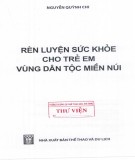 Chăm sóc và bảo vệ sức khỏe trẻ em dân tộc miền núi: Phần 1