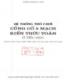 Nghiên cứu hệ thống trò chơi củng cố 5 mạch kiến thức toán ở tiểu học: Phần 1