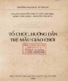 Giáo trình Tổ chức, hướng dẫn trẻ mẫu giáo chơi: Phần 2