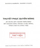 Phương pháp thuyết phục quyền năng - Sử dụng sức mạnh thôi miên để thành công trong cuộc sống, tình cảm và công việc: Phần 2