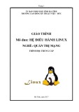 Giáo trình Hệ điều hành Linux (Nghề: Quản trị mạng - Trung cấp)  - Trường CĐ Kỹ thuật Việt Đức Hà Tĩnh