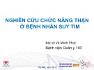 Bài giảng Nghiên cứu chức năng thận ở bệnh nhân suy tim - Bs. Vũ Minh Phúc