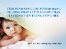 Bài giảng Tình hình sàng lọc sơ sinh bằng phương pháp lấy máu gót chân tại Bệnh viện trung ương Huế - ThS. BSCKII. Hoàng Thị Liên Châu