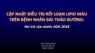 Bài giảng Cập nhật điều trị rối loạn lipid máu trên bệnh nhân đái tháo đường: Vai trò của statin ADA 2018 - Bs. Trần Quang Khánh