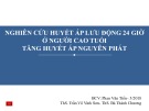 Bài giảng Nghiên cứu huyết áp lưu động 24 giờ ở người cao tuổi tăng huyết áp nguyên phát